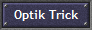 Optik Trick