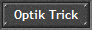 Optik Trick